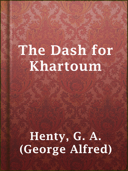 Title details for The Dash for Khartoum by G. A. (George Alfred) Henty - Available